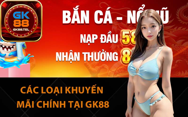 Các loại khuyến mãi chính tại GK88