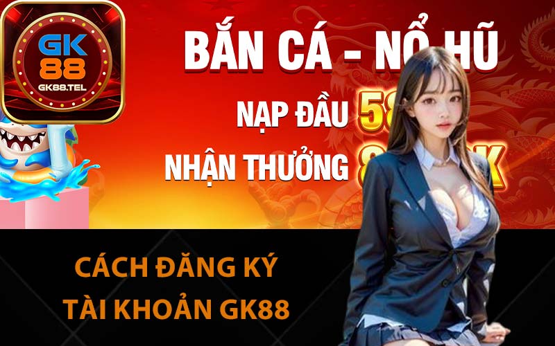 Cách đăng ký tài khoản GK88 