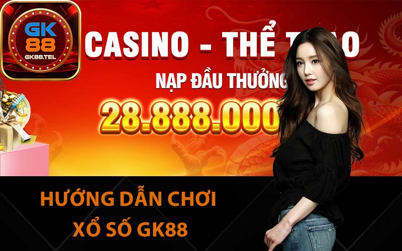 Hướng dẫn chơi xổ số GK88