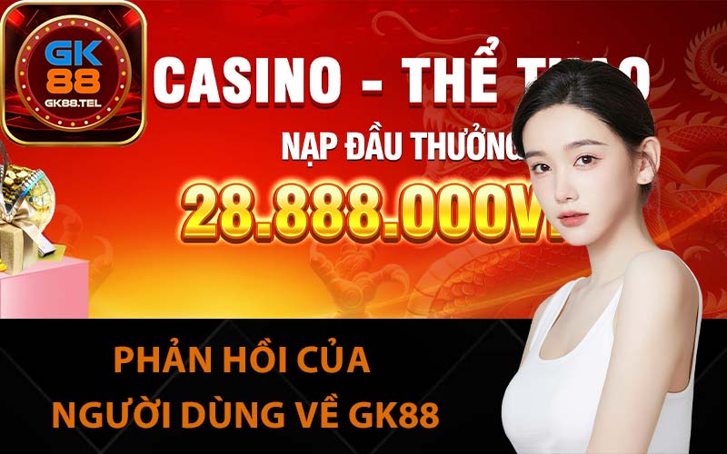 Phản hồi của người dùng về GK88