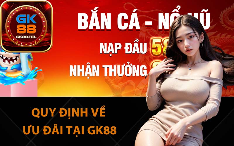 Quy định về ưu đãi tại GK88